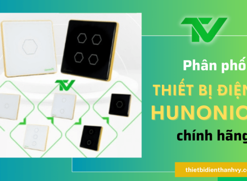 Thanh Vy chuyên phân phối thiết bị điện Hunonic chính hãng tại TP.HCM